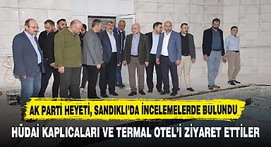 AK PARTİ HEYETİ, SANDIKLI’DA İNCELEMELERDE BULUNDU