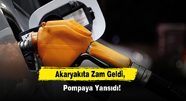 Akaryakıta Zam Geldi, Pompaya Yansıdı!