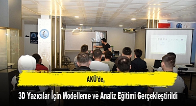 AKÜ'de, 3D Yazıcılar İçin Modelleme ve Analiz Eğitimi Gerçekleştirildi