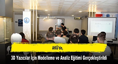 AKÜ'de, 3D Yazıcılar İçin Modelleme ve Analiz Eğitimi Gerçekleştirildi