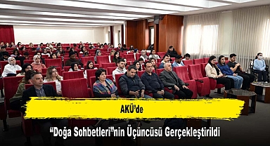 AKÜ’de, “Doğa Sohbetleri”nin Üçüncüsü Gerçekleştirildi