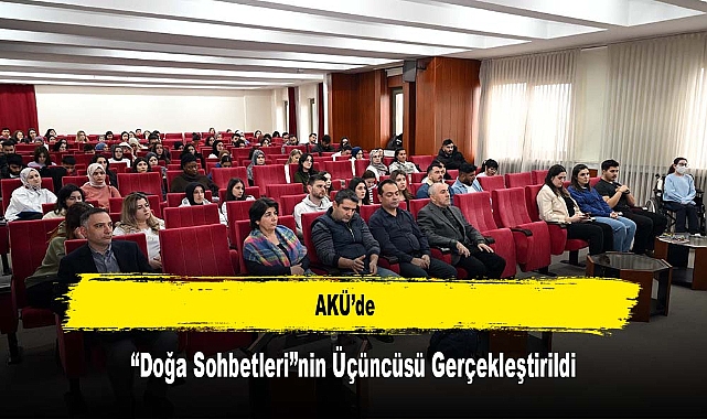 AKÜ’de, “Doğa Sohbetleri”nin Üçüncüsü Gerçekleştirildi