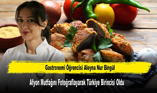 AKÜ GASTRONOMİ ÖĞRENCİSİ BİNGÜL, TÜRKİYE BİRİNCİSİ OLDU
