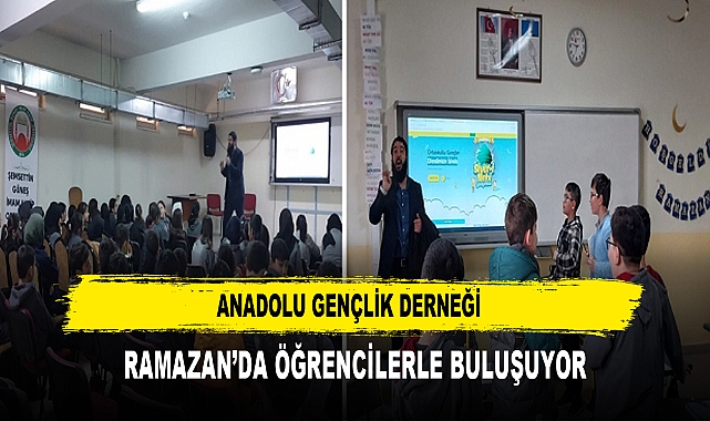 ANADOLU GENÇLİK DERNEĞİ RAMAZAN’DA ÖĞRENCİLERLE BULUŞUYOR