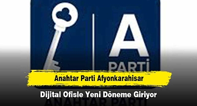 Anahtar Parti Afyonkarahisar Dijital Ofisle Yeni Döneme Giriyor