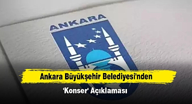 Ankara Büyükşehir Belediyesi'nden 'Konser' Açıklaması