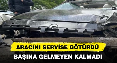 ARACINI SERVİSE GÖTÜRDÜ BAŞINA GELMEYEN KALMADI