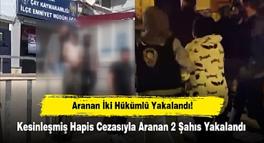 Aranan İki Hükümlü Yakalandı! Kesinleşmiş Hapis Cezasıyla Aranan 2 Şahıs Yakalandı