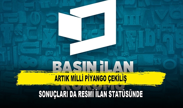 ARTIK MİLLİ PİYANGO ÇEKİLİŞ SONUÇLARI DA RESMİ İLAN STATÜSÜNDE
