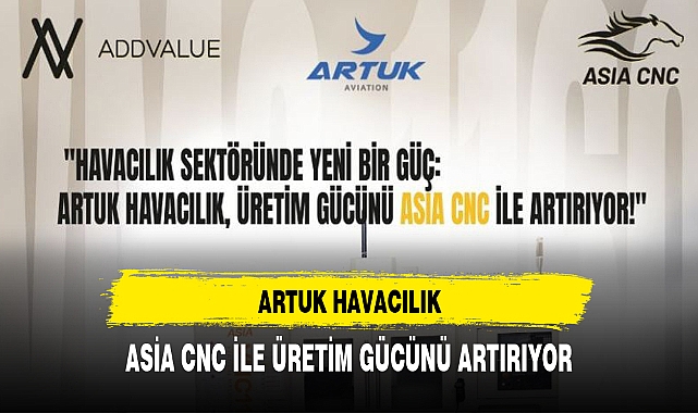 ARTUK HAVACILIK, ASİA CNC İLE ÜRETİM GÜCÜNÜ ARTIRIYOR