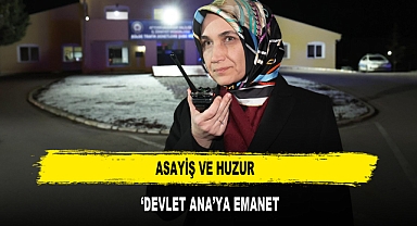 ASAYİŞ VE HUZUR 'DEVLET ANA'YA EMANET
