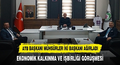 ATB BAŞKANI MÜHSÜRLER İKİ BAŞKANI AĞIRLADI