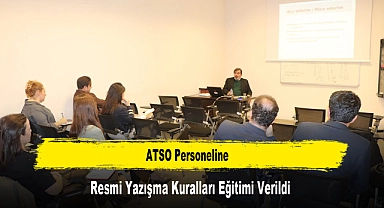 ATSO Personeline, Resmi Yazışma Kuralları Eğitimi Verildi