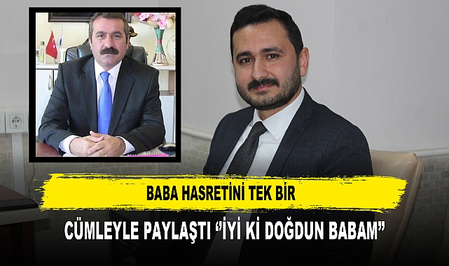 BABA HASRETİNİ TEK BİR  CÜMLEYLE PAYLAŞTI ‘’İYİ Kİ DOĞDUN BABAM’’