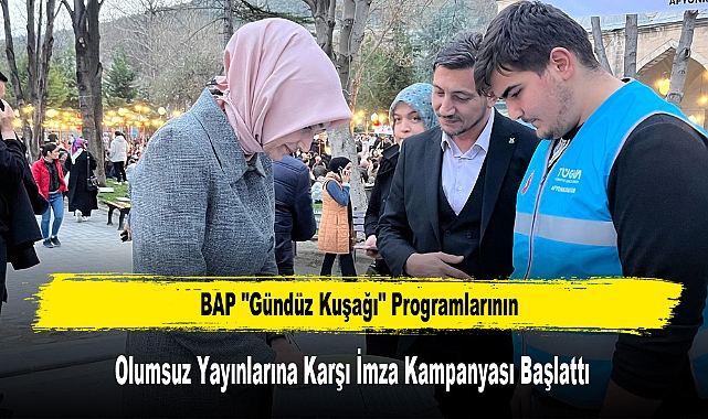 BAP "Gündüz Kuşağı" Programlarının Olumsuz Yayınlarına Karşı İmza Kampanyası Başlattı