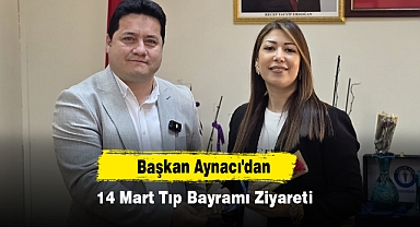Başkan Aynacı'dan 14 Mart Tıp Bayramı Ziyareti