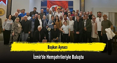 Başkan Aynacı, İzmir'de Hemşehrileriyle Buluştu