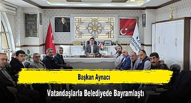 Başkan Aynacı, Vatandaşlarla Belediyede Bayramlaştı