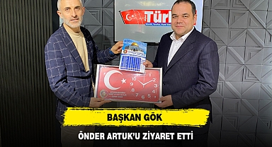 BAŞKAN GÖK, ÖNDER ARTUK’U ZİYARET ETTİ