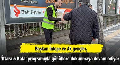 Başkan İntepe ve Ak gençler, ‘İftara 5 kala Programıyla’ gönüllere dokunmaya devam ediyor