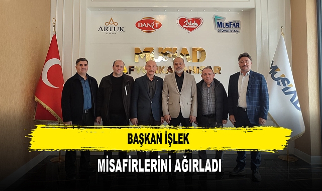 BAŞKAN İŞLEK MİSAFİRLERİNİ AĞIRLADI