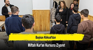 Başkan Köksal’dan, Miftah Kur’an Kursuna Ziyaret