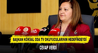 BAŞKAN KÖKSAL ODA TV OKUYUCULARININ HEDEFİNDEYDİ: CEVAP VERDİ