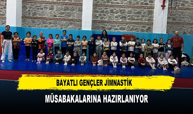 BAYATLI GENÇLER JİMNASTİK  MÜSABAKALARINA HAZIRLANIYOR