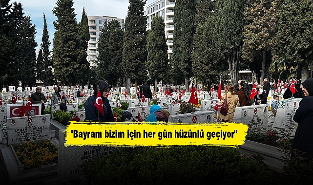 "Bayram bizim için her gün hüzünlü geçiyor"