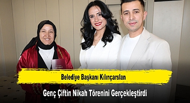 Belediye Başkanı Kılınçarslan, Genç Çiftin Nikah Törenini Gerçekleştirdi