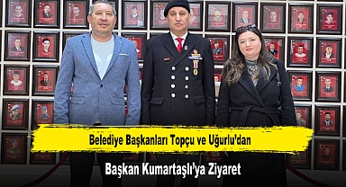 Belediye Başkanları Topçu ve Uğurlu’dan, Başkan Kumartaşlı’ya Ziyaret