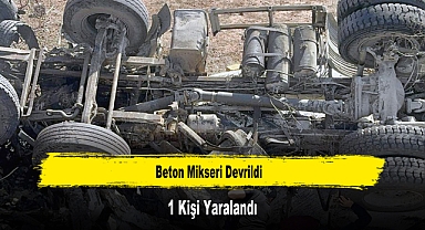 Beton Mikseri Devrildi, 1 Kişi Yaralandı