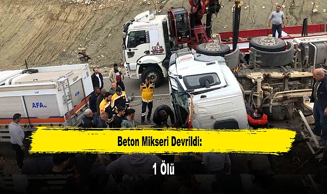 Beton Mikseri Devrildi: 1 Ölü