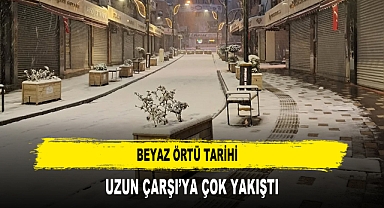 BEYAZ ÖRTÜ TARİHİ UZUN ÇARŞI’YA ÇOK YAKIŞTI