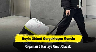 Beyin Ölümü Gerçekleşen Gencin Organları 5 Hastaya Umut Olacak