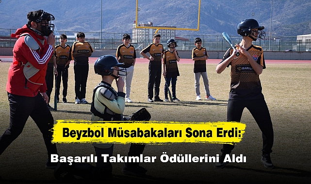 Beyzbol Müsabakaları Sona Erdi: Başarılı Takımlar Ödüllerini Aldı