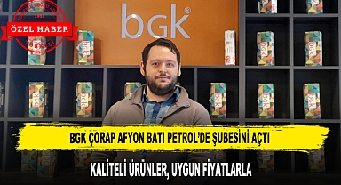 BGK ÇORAP AFYON BATI PETROL'DE ŞUBESİNİ AÇTI