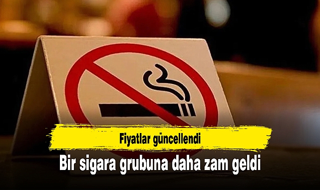 Bir sigara grubuna daha zam geldi