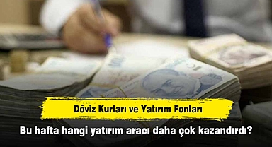 Bu hafta hangi yatırım aracı daha çok kazandırdı?