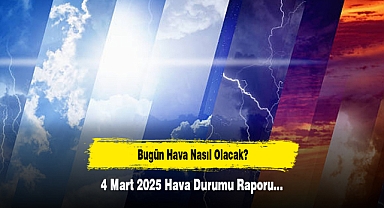 Bugün Hava Nasıl Olacak? 4 Mart 2025 Hava Durumu Raporu...