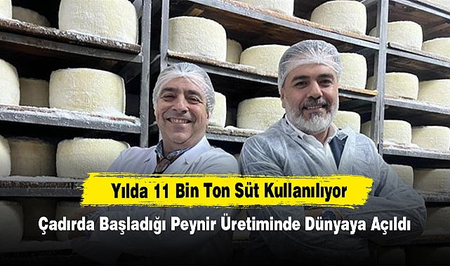 Çadırda Başladığı Peynir Üretiminde Dünyaya Açıldı