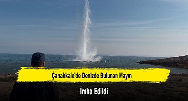 Çanakkale’de Denizde Bulunan Mayın İmha Edildi