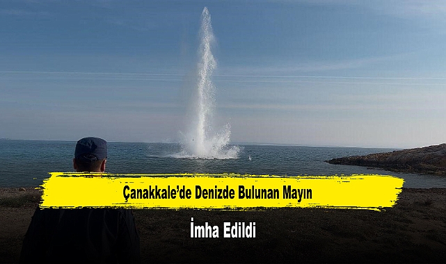 Çanakkale’de Denizde Bulunan Mayın İmha Edildi