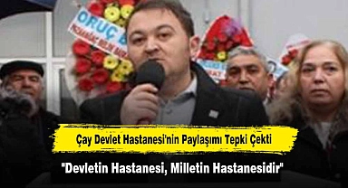 Çay Devlet Hastanesi'nin Paylaşımı Tepki Çekti  "Devletin Hastanesi, Milletin Hastanesidir"