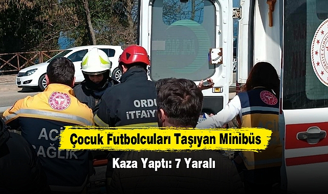 Çocuk Futbolcuları Taşıyan Minibüs Kaza Yaptı: 7 Yaralı