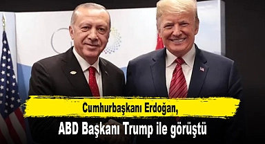 Cumhurbaşkanı Erdoğan, ABD Başkanı Trump ile görüştü