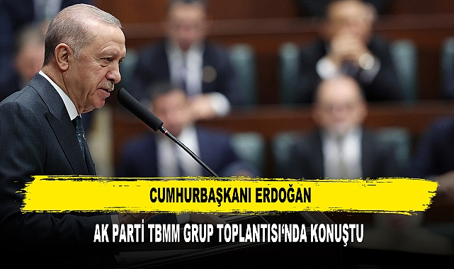 Cumhurbaşkanı Erdoğan, AK Parti TBMM Grup Toplantısı’nda Konuştu