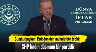 Cumhurbaşkanı Erdoğan'dan muhalefete tepki: CHP kadın düşmanı bir partidir