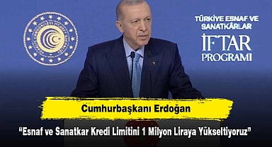 Cumhurbaşkanı Erdoğan: “Esnaf ve Sanatkar Kredi Limitini 1 Milyon Liraya Yükseltiyoruz”