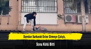 Damdan Sarkarak Evine Girmeye Çalıştı, Sonu Kötü Bitti